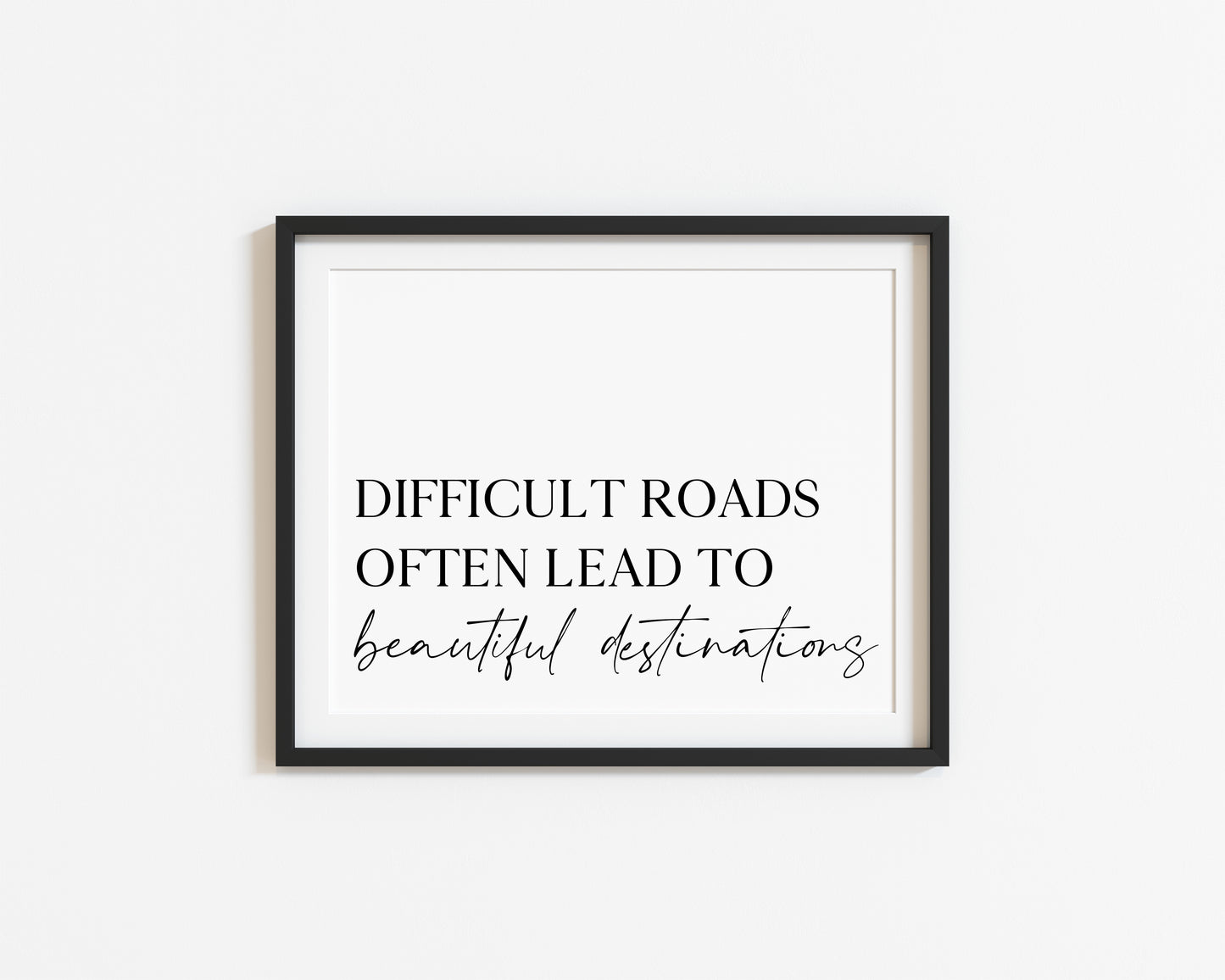 Difficult roads often lead to beautiful destinations, landscape motivational office, bedroom unframed wall art poster print