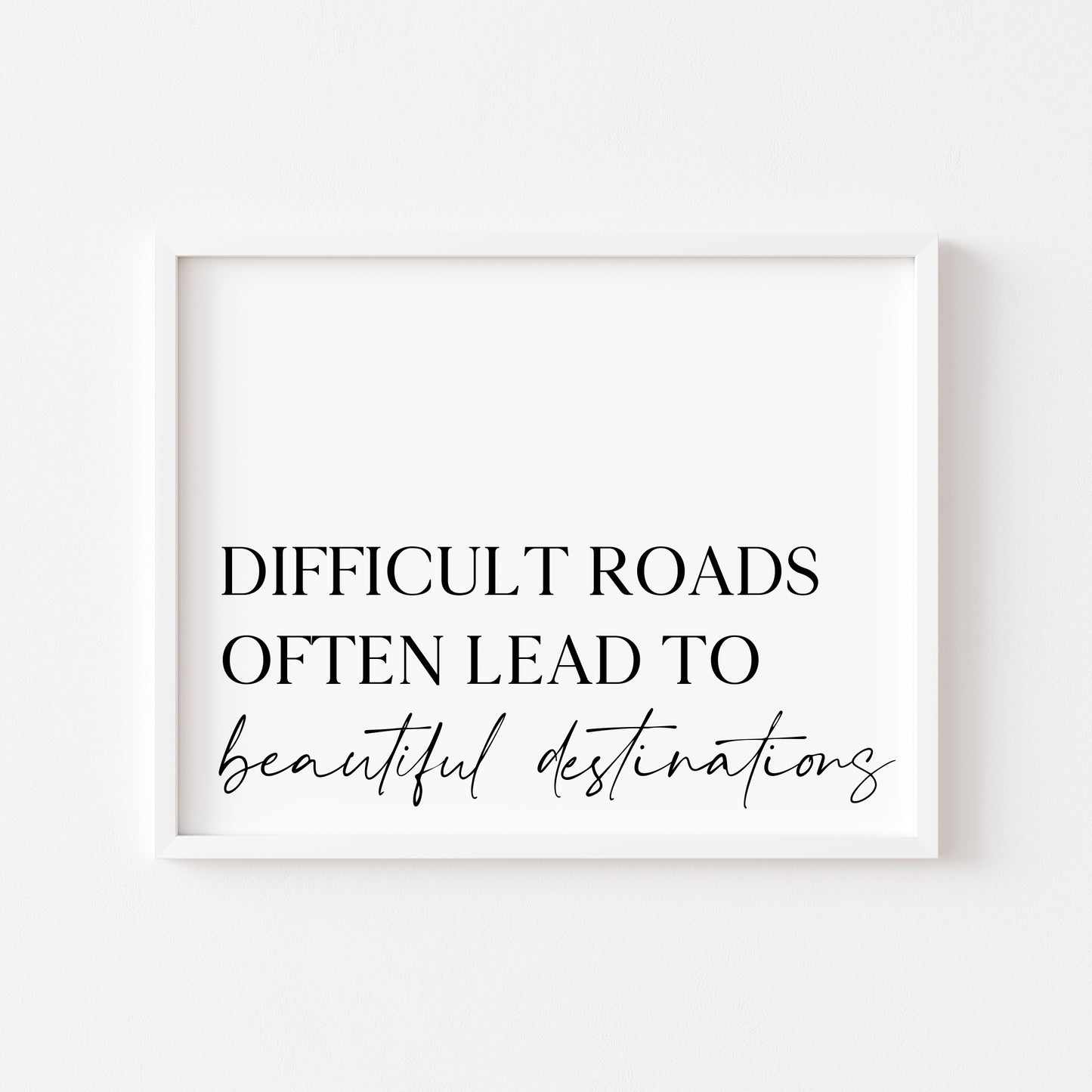 Difficult roads often lead to beautiful destinations, landscape motivational office, bedroom unframed wall art poster print