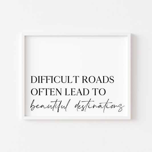Difficult roads often lead to beautiful destinations, landscape motivational office, bedroom unframed wall art poster print