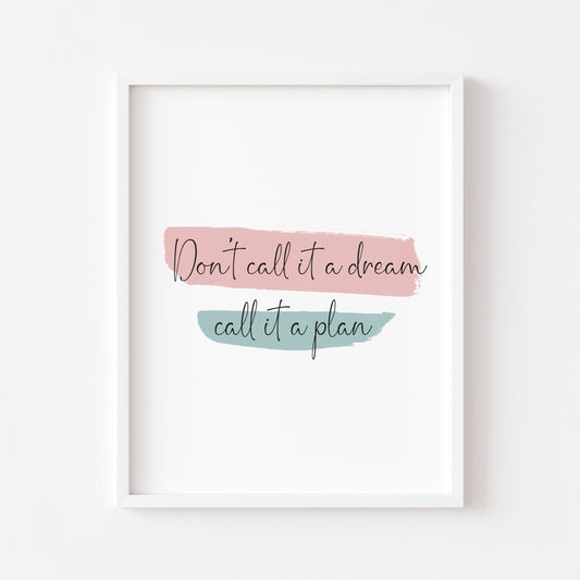 Don't call it a dream, call it a plan watercolour pink and teal bedroom motivational unframed wall art poster print