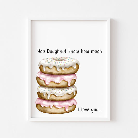 Doughnut Donut quote you Donut know how much I love you cute kitchen unframed wall art poster print, kitchen decor, kitchen accessories