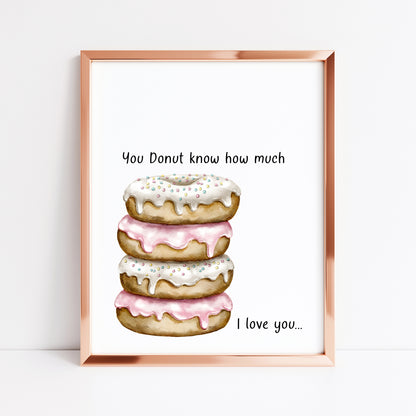 Doughnut Donut quote you Donut know how much I love you cute kitchen unframed wall art poster print, kitchen decor, kitchen accessories