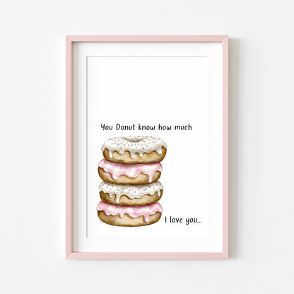 Doughnut Donut quote you Donut know how much I love you cute kitchen unframed wall art poster print, kitchen decor, kitchen accessories