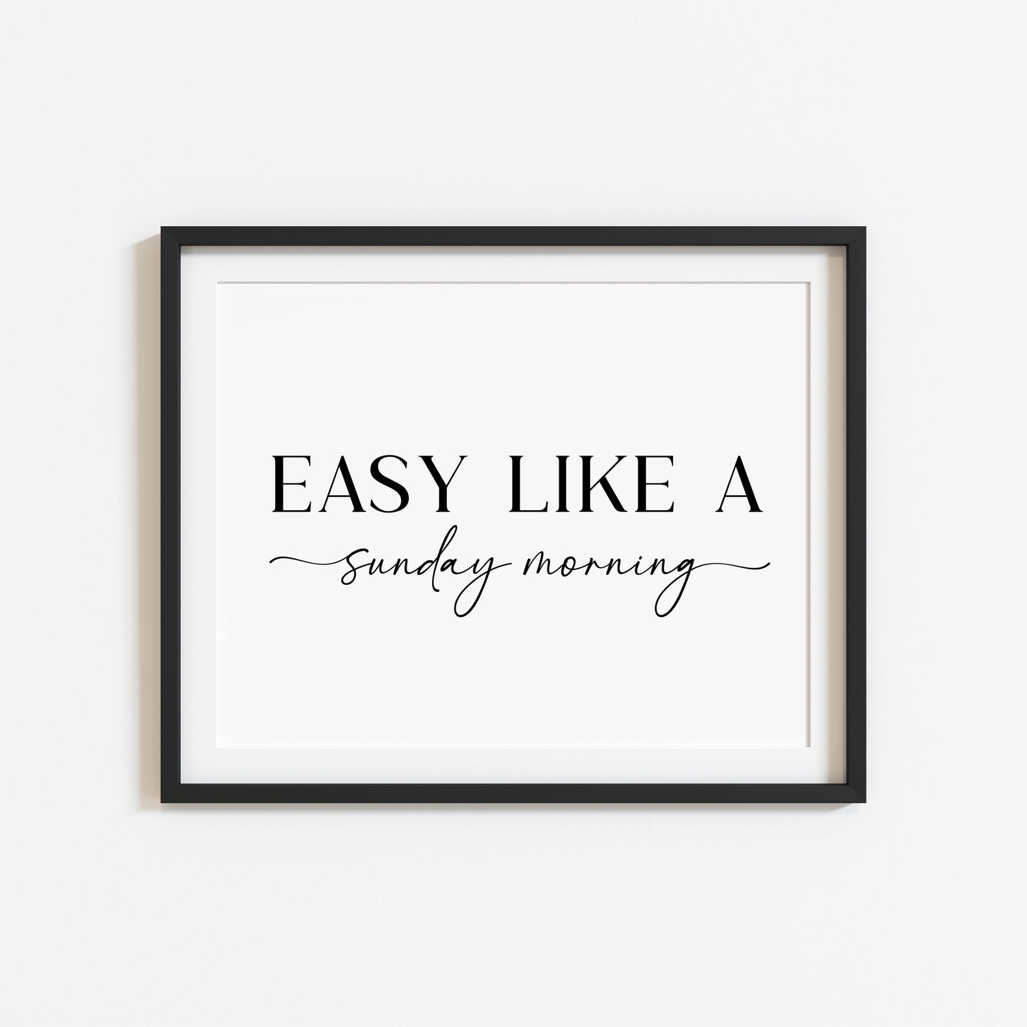 Easy like a Sunday morning landscape script bedroom home hallway unframed wall art poster print