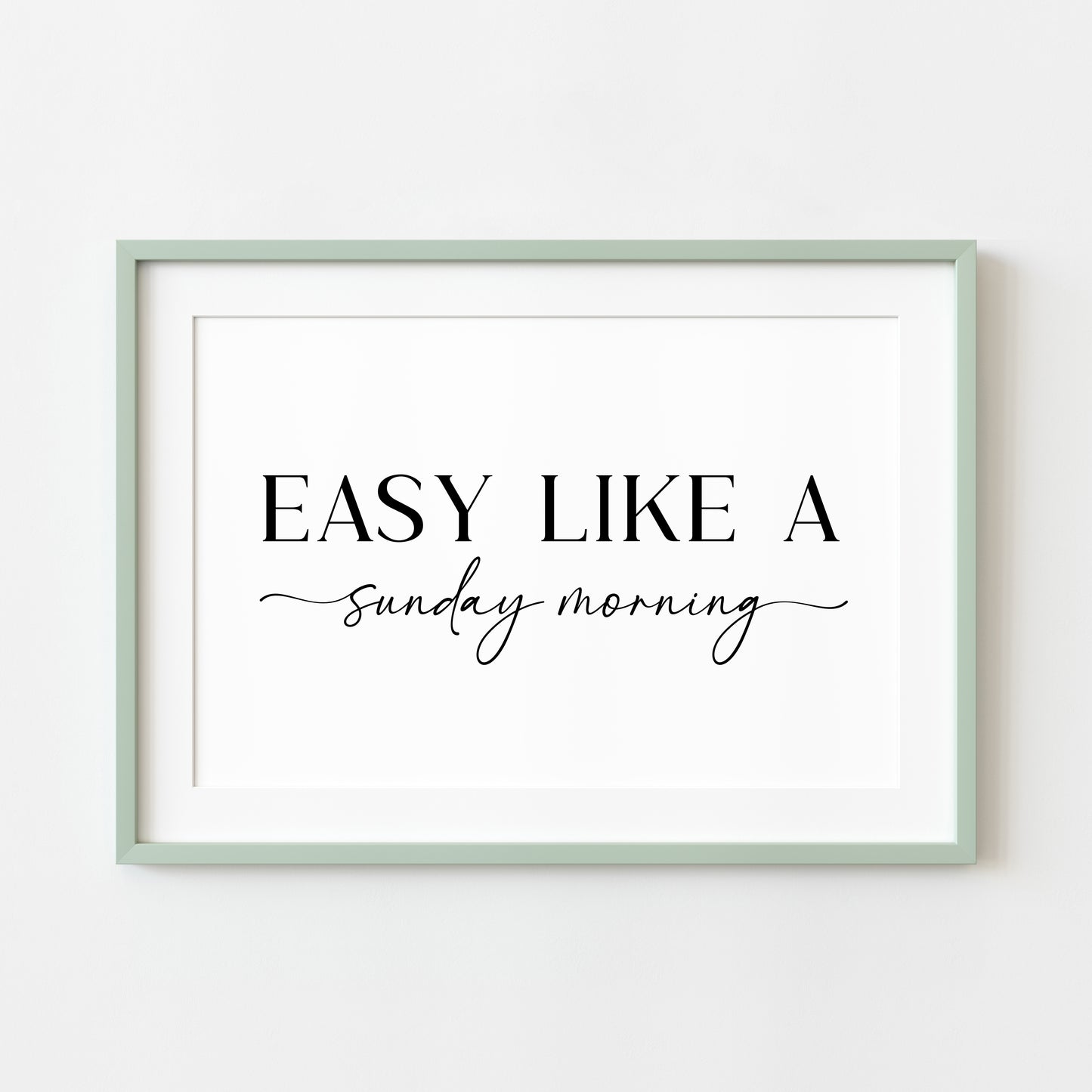 Easy like a Sunday morning landscape script bedroom home hallway unframed wall art poster print