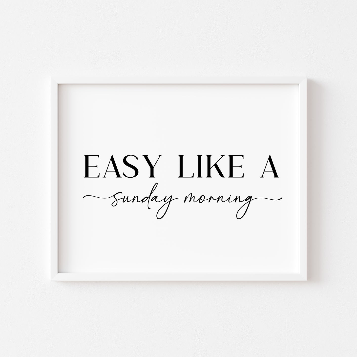 Easy like a Sunday morning landscape script bedroom home hallway unframed wall art poster print