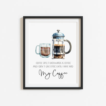 Coffee spelt backwards is EEFFOC and I don't give EEFFOC until I've had my coffee kitchen watercolour funny illustration unframed wall art poster print