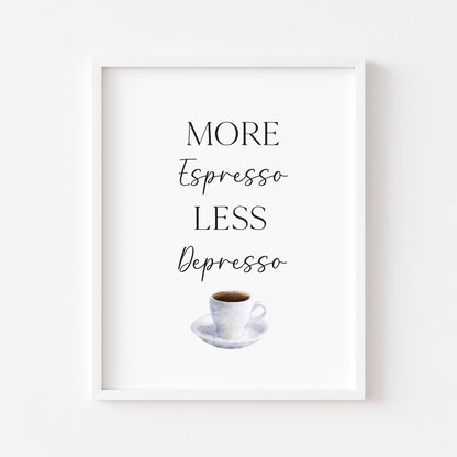 More Espresso less depresso funny coffee cup watercolour kitchen coffee unframed wall art poster print