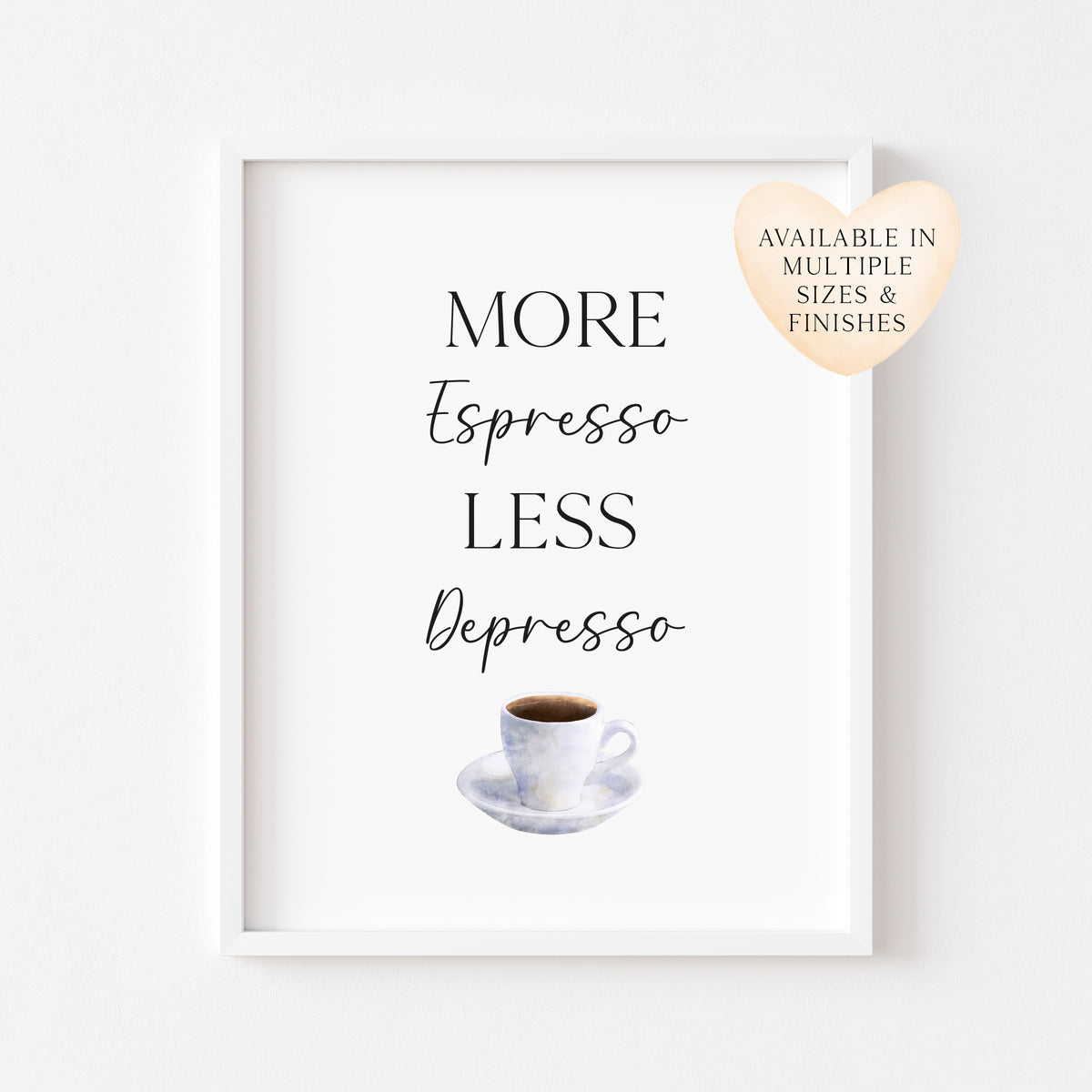 More Espresso less depresso funny coffee cup watercolour kitchen coffee unframed wall art poster print