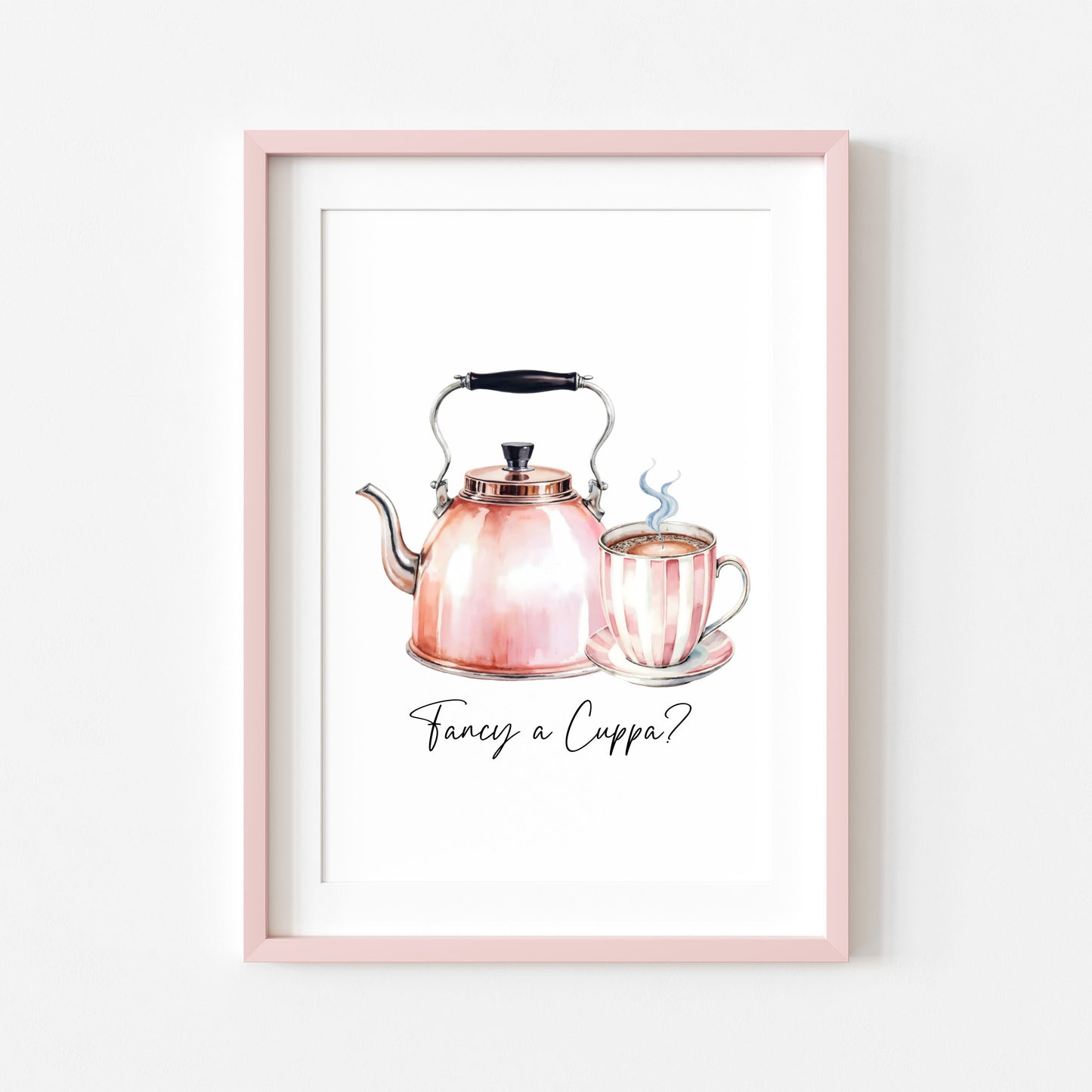 Tea print, Fancy a cuppa? cute pink tea & kettle cup watercolour kitchen office home unframed wall art poster print