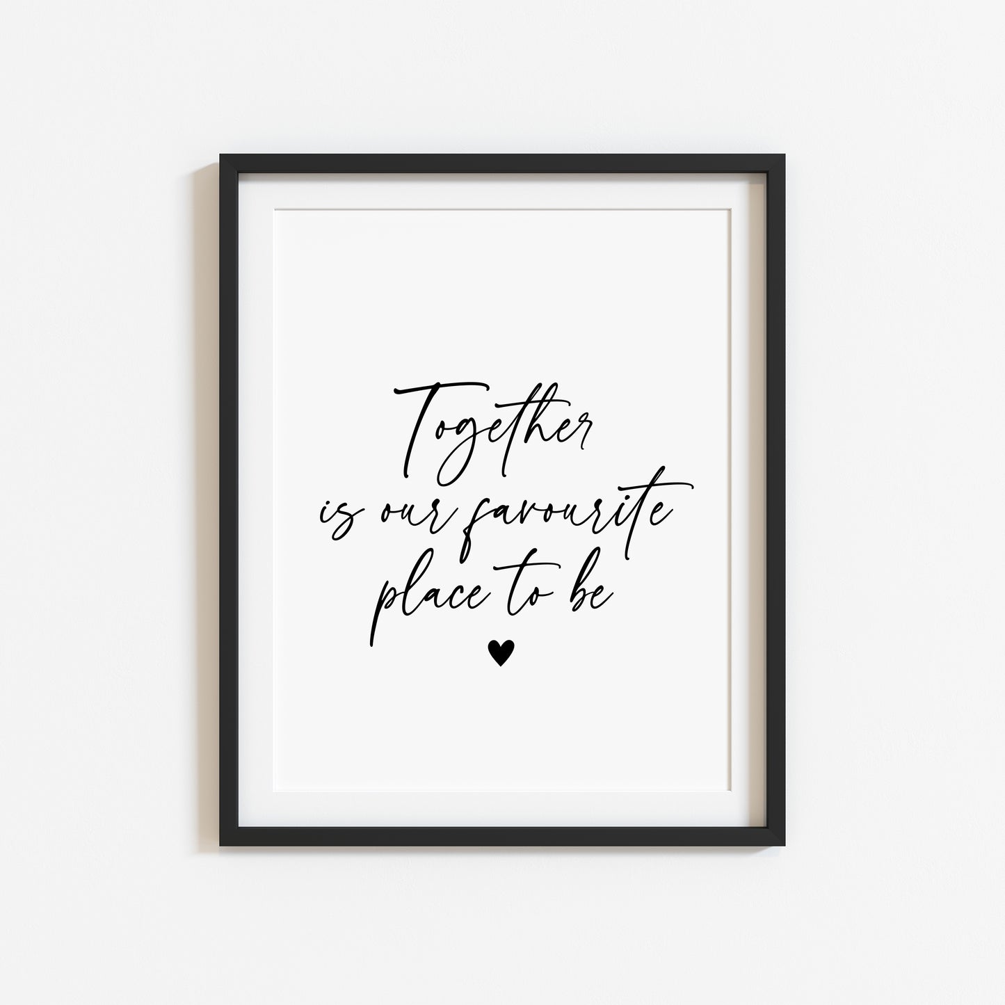 Together is our favourite place to be love home couples bedroom home quote unframed wall art poster print