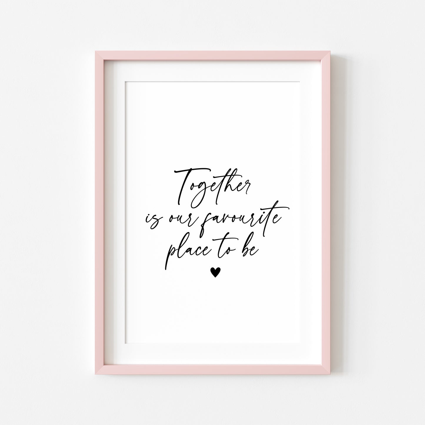 Together is our favourite place to be love home couples bedroom home quote unframed wall art poster print
