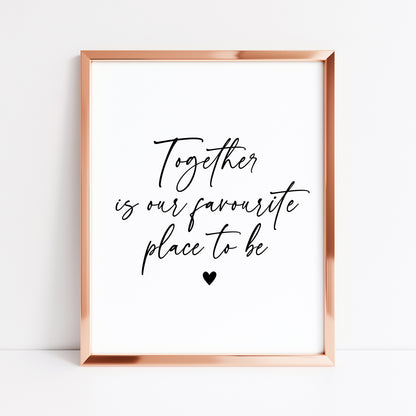 Together is our favourite place to be love home couples bedroom home quote unframed wall art poster print