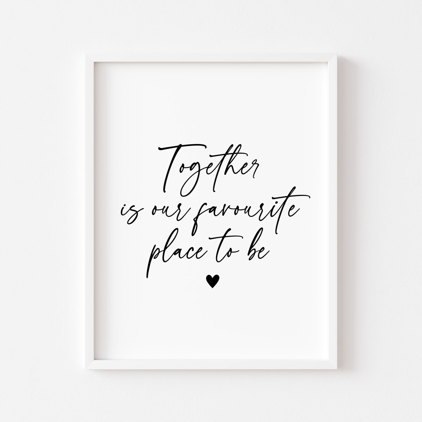 Together is our favourite place to be love home couples bedroom home quote unframed wall art poster print