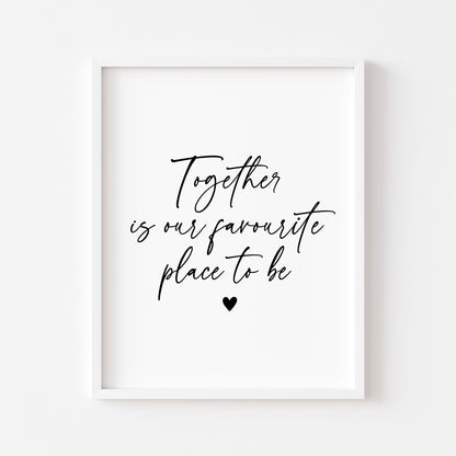 Together is our favourite place to be love home couples bedroom home quote unframed wall art poster print