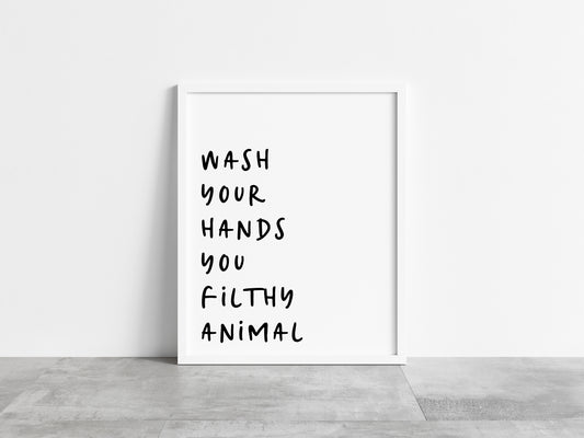 Wash your hands you filthy animal bathroom toilet washroom funny unframed wall art poster print