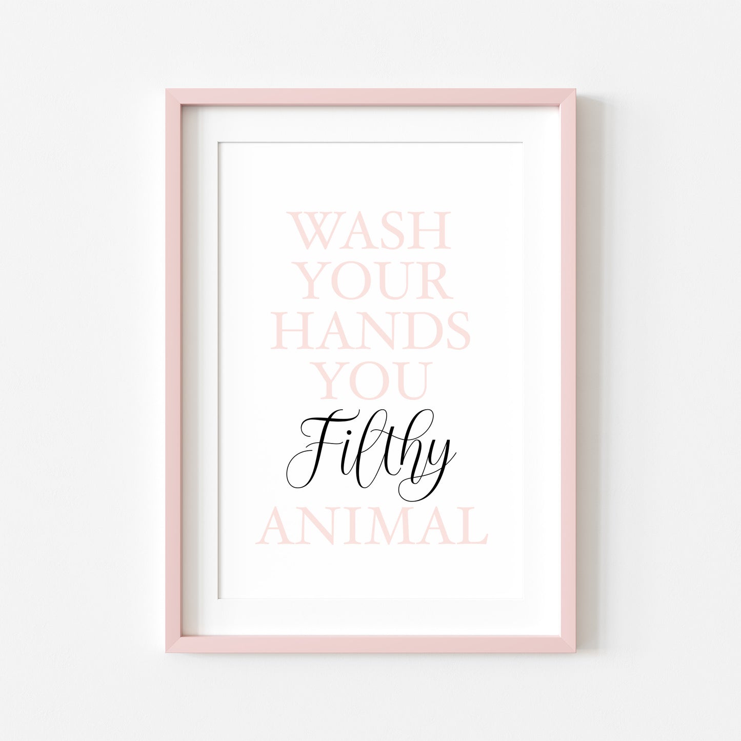 Wash your hands you filthy animal pink black bathroom typography bathroom unframed wall art poster print