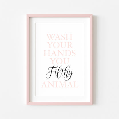 Wash your hands you filthy animal pink black bathroom typography bathroom unframed wall art poster print