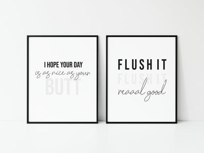 Set of 2 bathroom prints, flush it real good, I hope your day is as nice as your butt unframed wall art poster prints