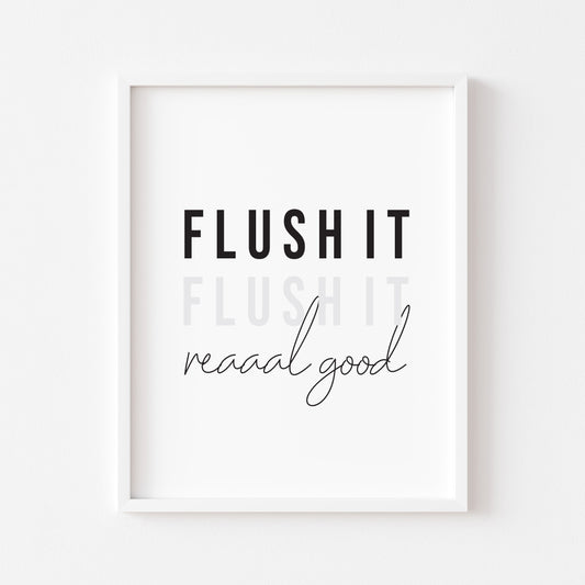 Flush it, flush it real good black & grey bathroom toilet wash room sign unframed wall art poster print