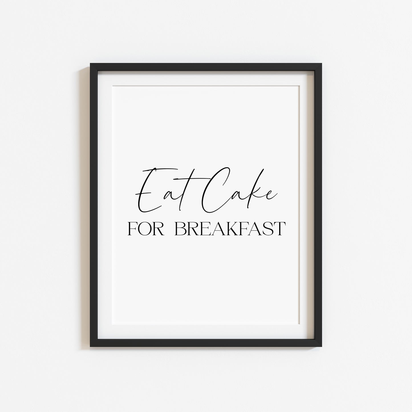 Eat cake for breakfast funny stylish typography kitchen pantry home unframed wall art poster print