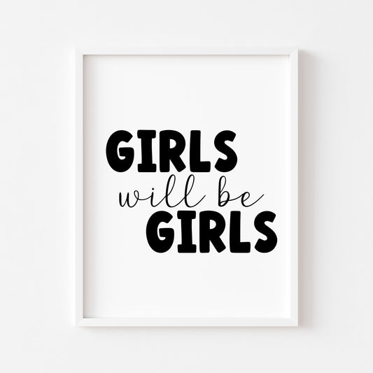 Girls will be girls bedroom, playroom wall art unframed poster print