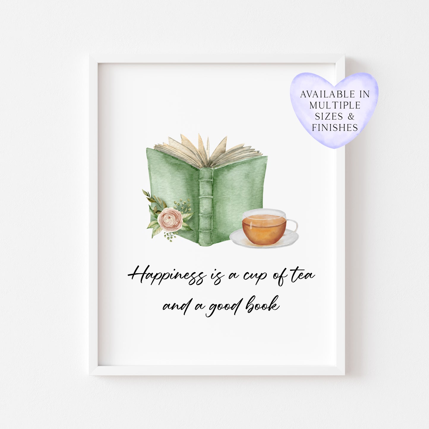 Happiness is a cup of tea and a good watercolour green book and roses unframed wall art poster print