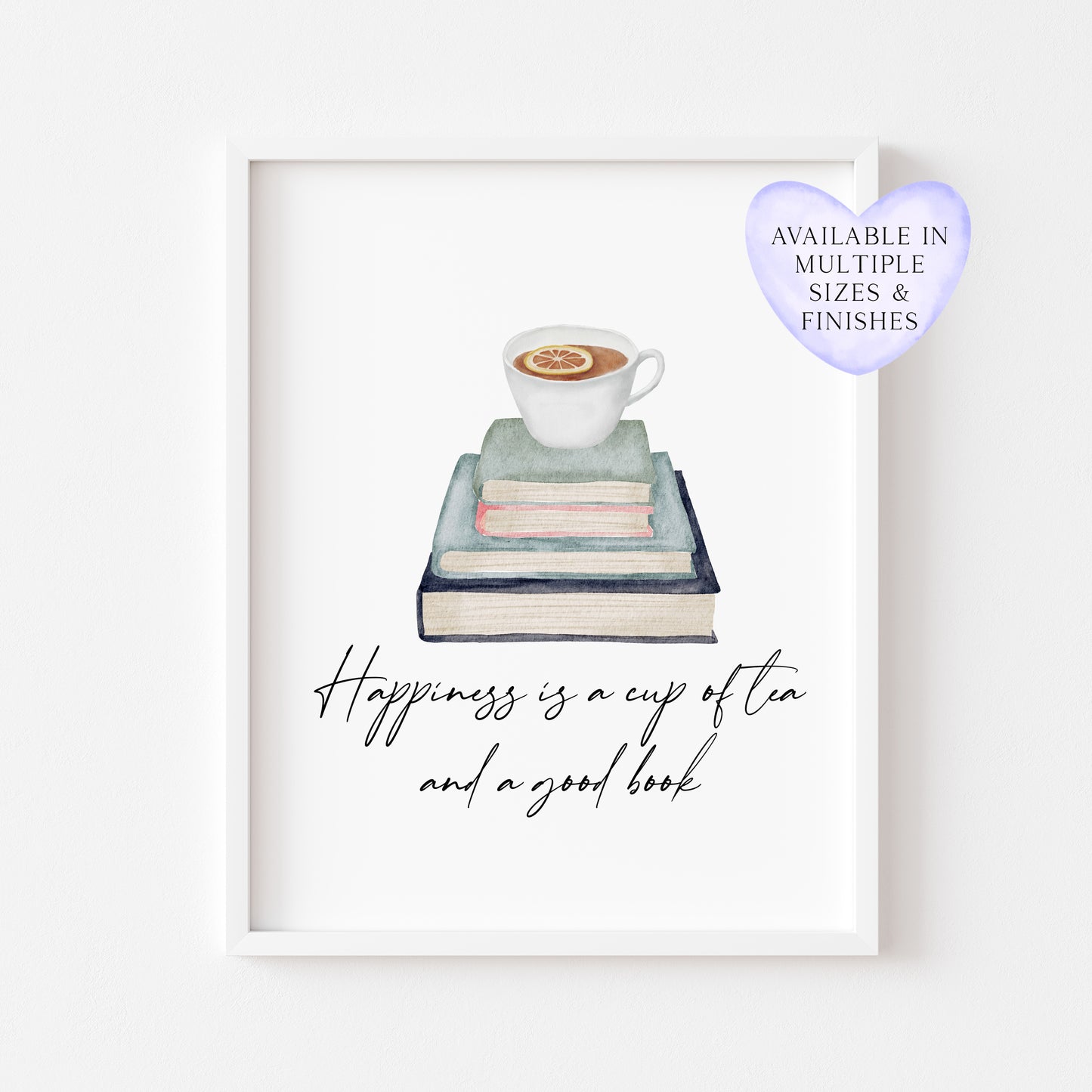 Happiness is a cup of tea and a good watercolour stack of books unframed wall art poster print