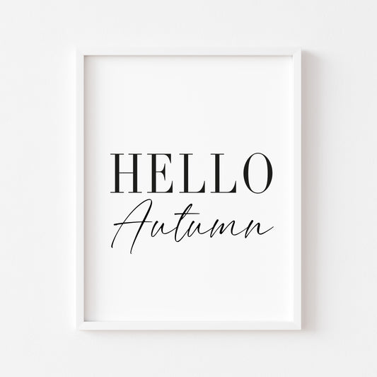 Hello Autumn, seasonal fall autumn quote simplistic black & white autumn unframed wall art poster print, autumn home decor autumn quotes