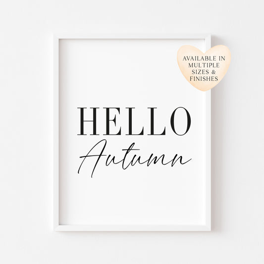 Hello Autumn, seasonal fall autumn quote simplistic black & white autumn unframed wall art poster print, autumn home decor autumn quotes