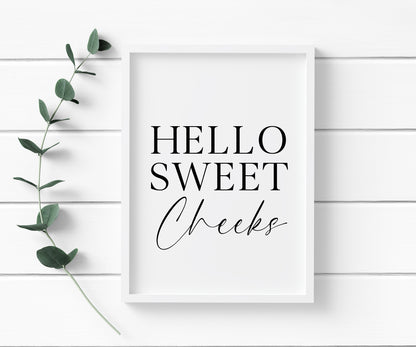 Hello sweet cheeks bathroom wash room toilet unframed wall art poster print, bathroom signs, bathroom accessories, bathroom pictures