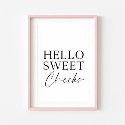 Hello sweet cheeks bathroom wash room toilet unframed wall art poster print, bathroom signs, bathroom accessories, bathroom pictures
