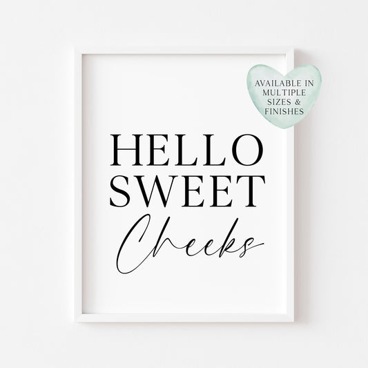 Hello sweet cheeks bathroom wash room toilet unframed wall art poster print, bathroom signs, bathroom accessories, bathroom pictures