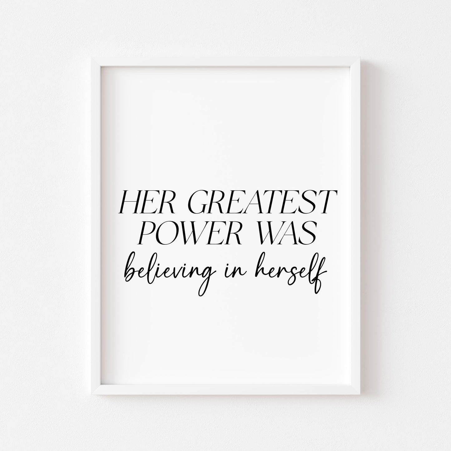 Her Greatest Power Was Believing In Herself Wall Art, Inspirational Woman Quote Print