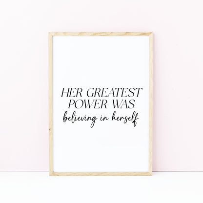 Her Greatest Power Was Believing In Herself Wall Art, Inspirational Woman Quote Print