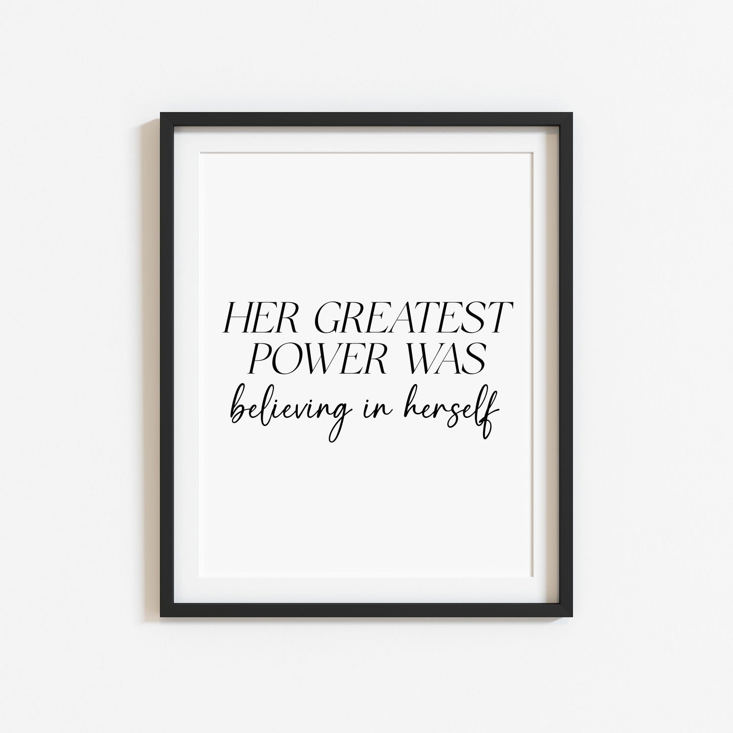 Her Greatest Power Was Believing In Herself Wall Art, Inspirational Woman Quote Print