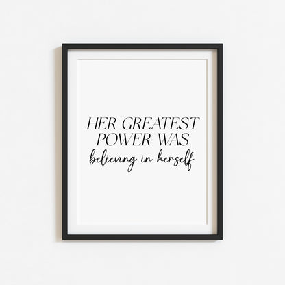 Her Greatest Power Was Believing In Herself Wall Art, Inspirational Woman Quote Print