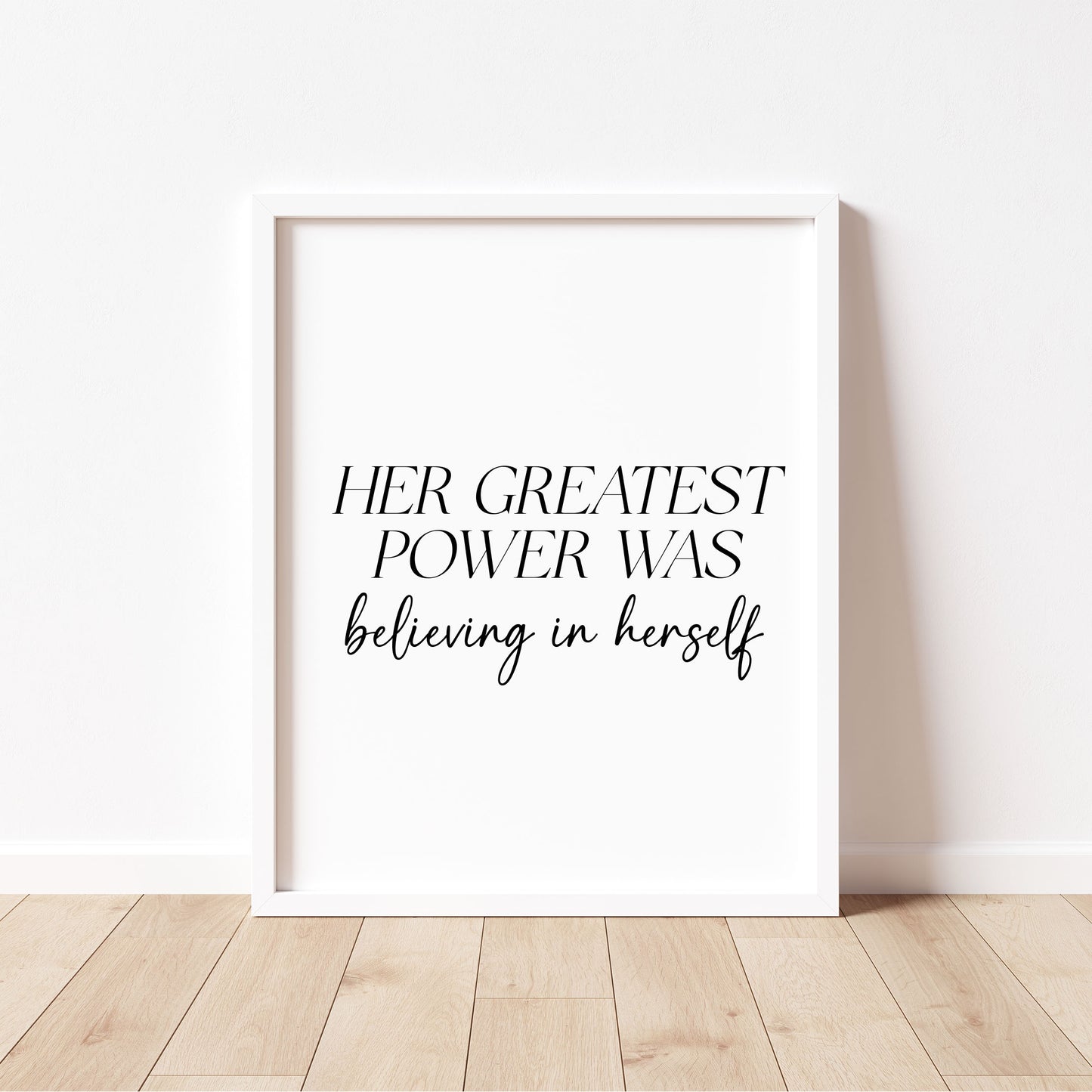 Her Greatest Power Was Believing In Herself Wall Art, Inspirational Woman Quote Print