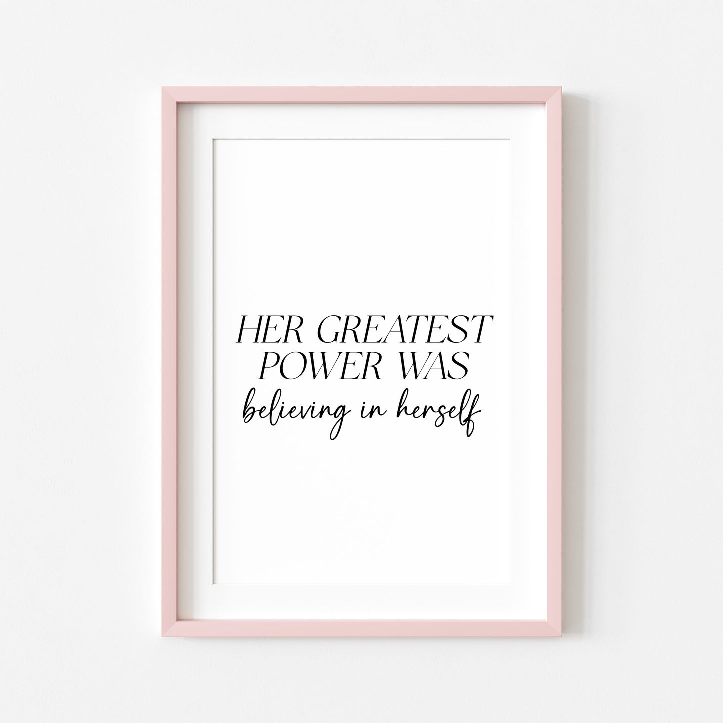 Her Greatest Power Was Believing In Herself Wall Art, Inspirational Woman Quote Print