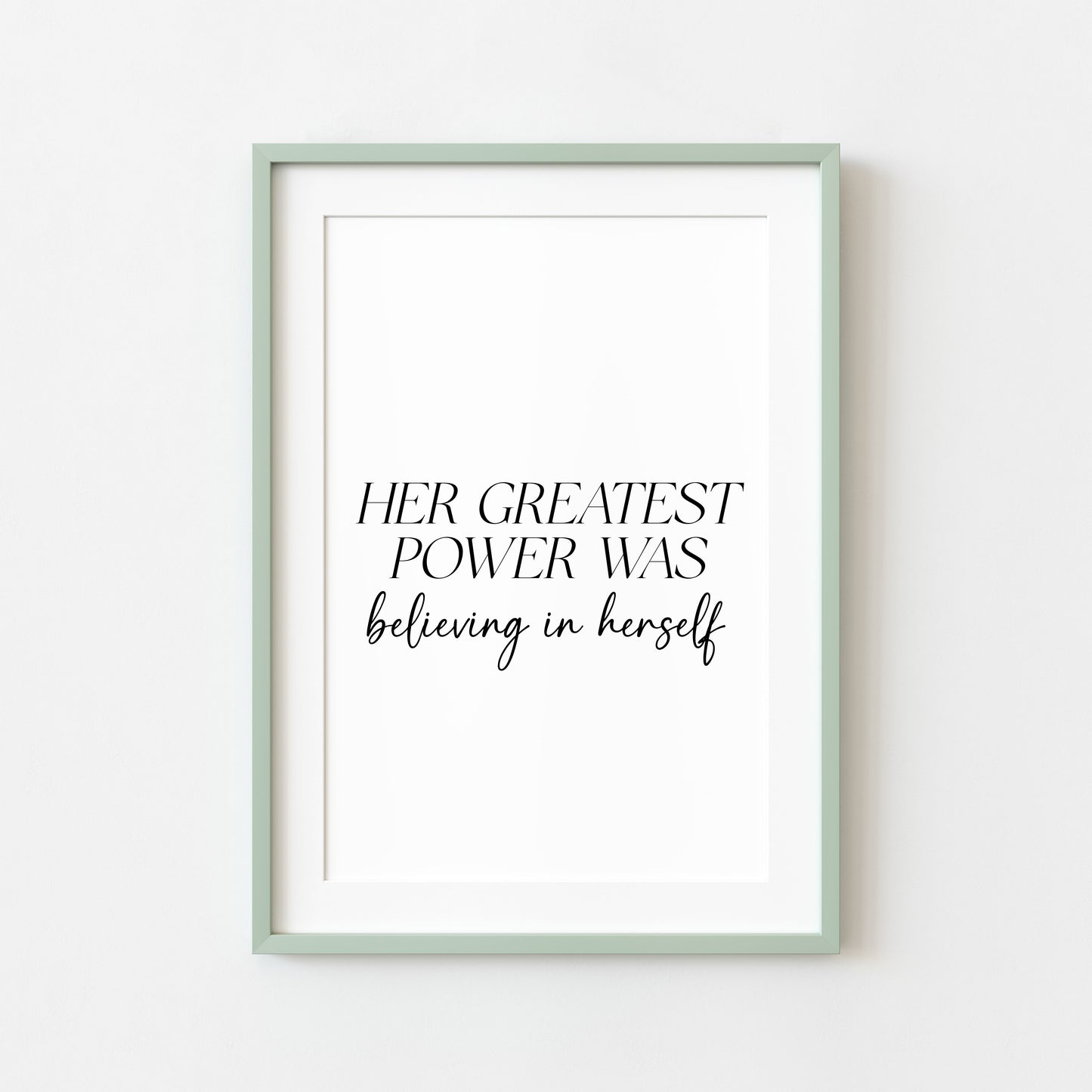 Her Greatest Power Was Believing In Herself Wall Art, Inspirational Woman Quote Print