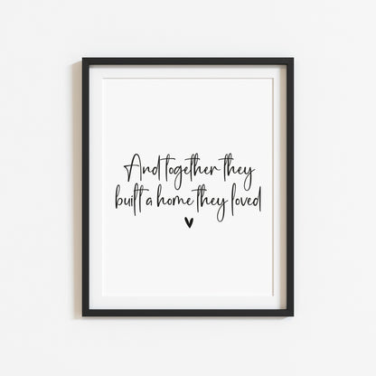 And so together they built a home they loved heart couples home bedroom unframed wall art poster print