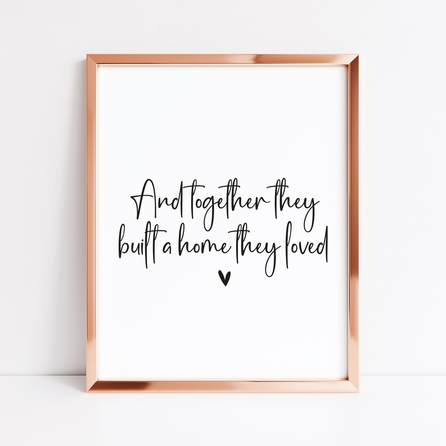 And so together they built a home they loved heart couples home bedroom unframed wall art poster print
