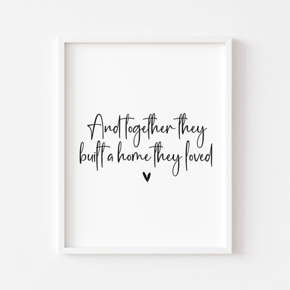 And so together they built a home they loved heart couples home bedroom unframed wall art poster print