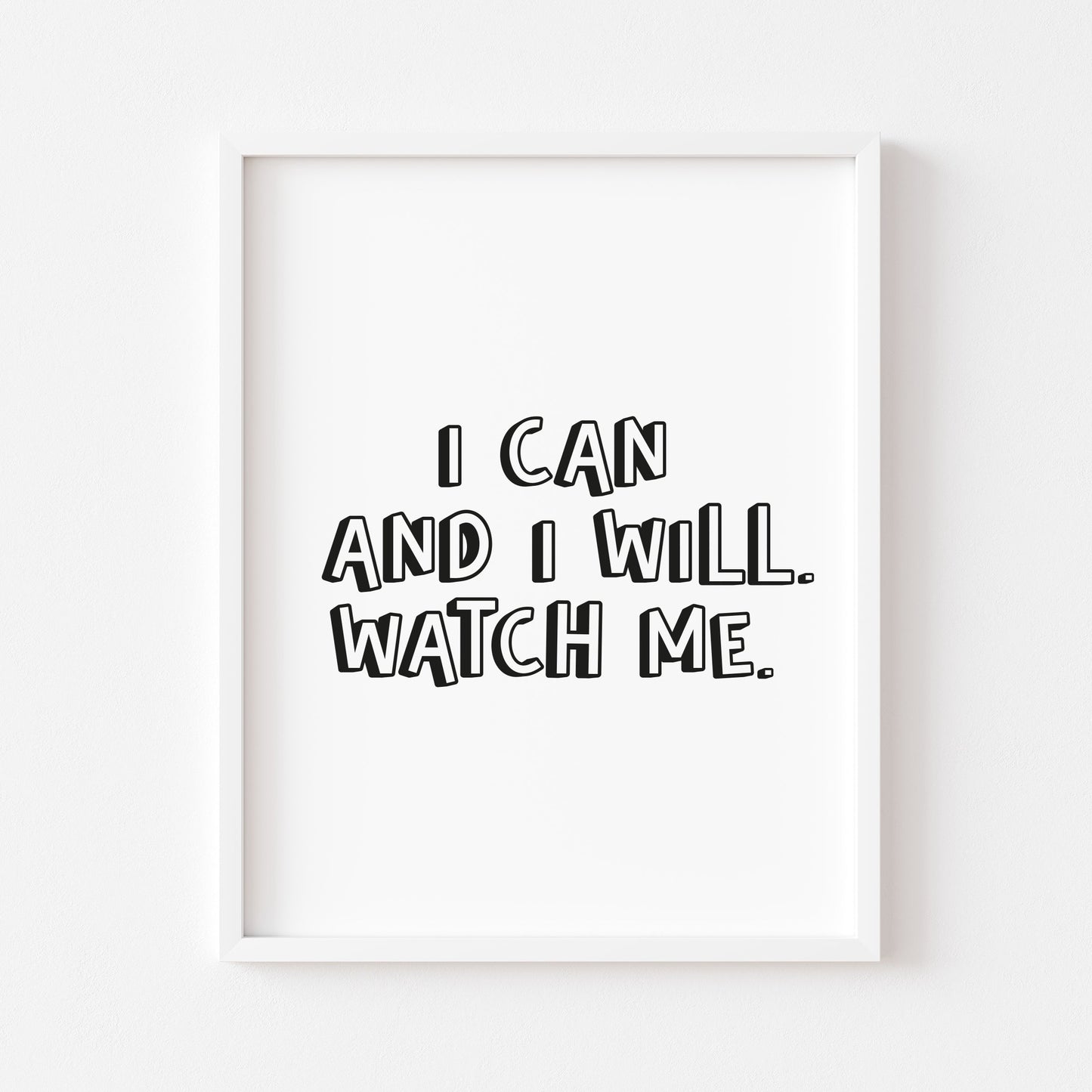 I can and I will watch me black typography motivational style office unframed print