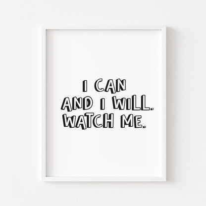 I can and I will watch me black typography motivational style office unframed print