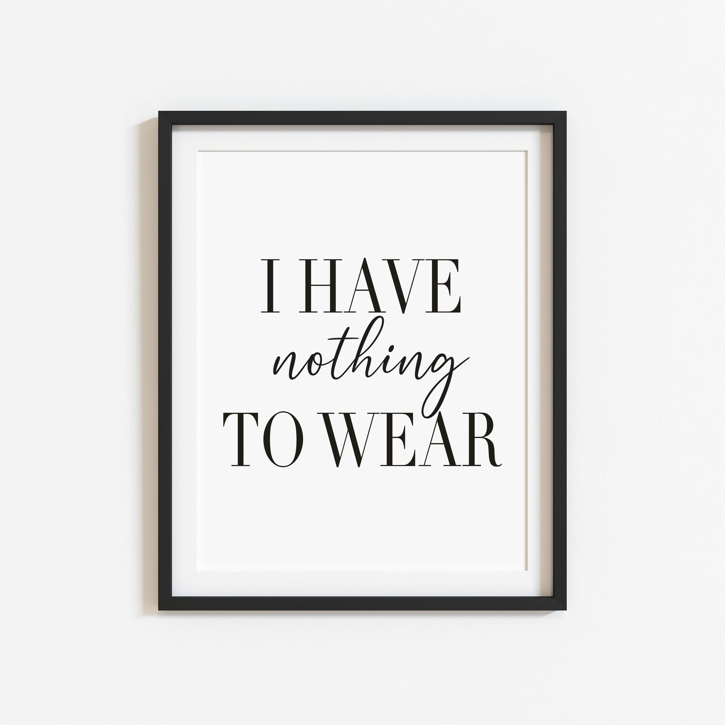 I have nothing to wear fashion bedroom dressing room wardrobe fashion unframed wall art poster print