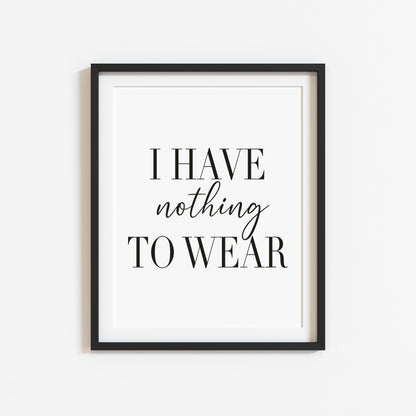 I have nothing to wear fashion bedroom dressing room wardrobe fashion unframed wall art poster print