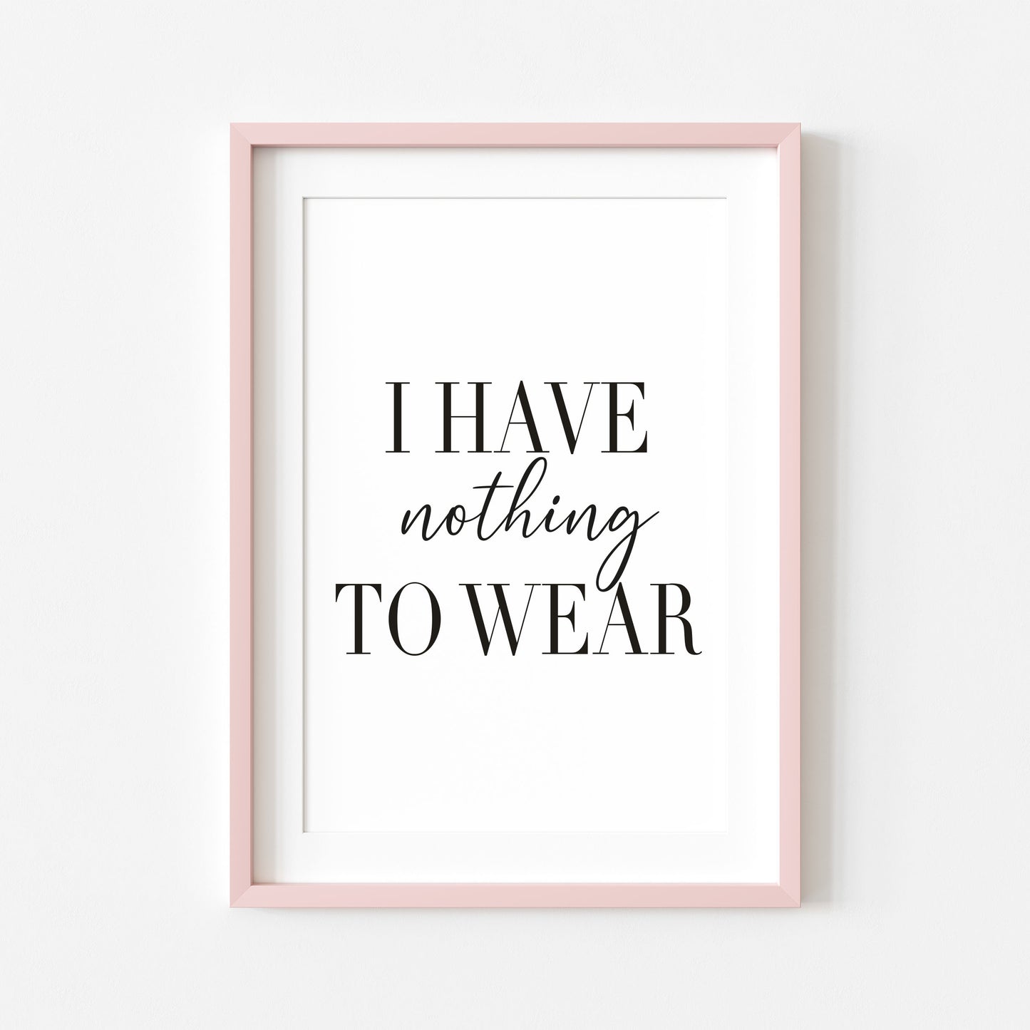 I have nothing to wear fashion bedroom dressing room wardrobe fashion unframed wall art poster print