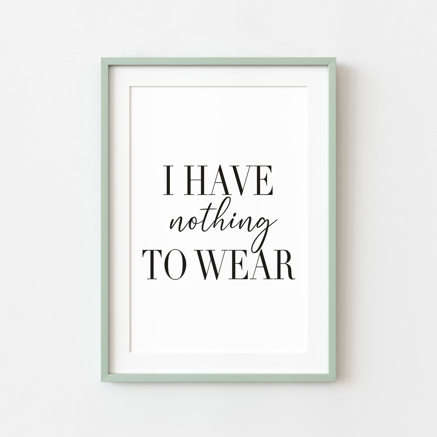 I have nothing to wear fashion bedroom dressing room wardrobe fashion unframed wall art poster print