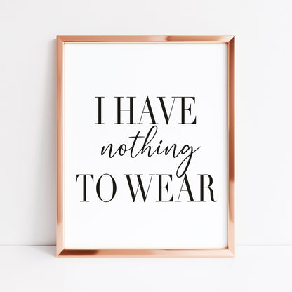 I have nothing to wear fashion bedroom dressing room wardrobe fashion unframed wall art poster print